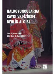 Halkoyuncularda Kaygı ve Fiziksel Benlik Algısı - Dr. Caner CENGİZ - Prof. Dr. Taner BOZKUŞ