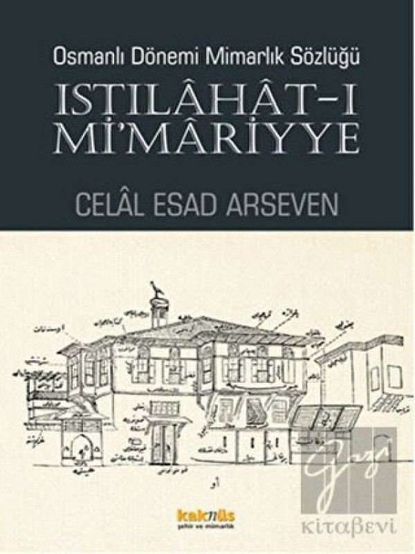 Osmanlı Dönemi Mimarlık Sözlüğü - Istılahat-ı Mi'mariyye