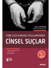 Türk Ceza Kanunu UygulamasındaCinsel Suçlar Yargılamadan Uygulamalarla Somut Olaylarla Pratik Çözümlerle