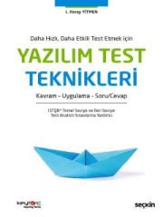 Daha Hızlı, Daha Etkili Test Etmek İçinYazılım Test Teknikleri Soru Cevap – Kavram – Teori  Uygulama