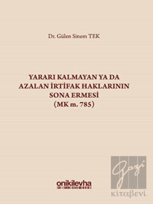 Yararı Kalmayan ya da Azalan İrtifak Haklarının Sona Ermesi (MK m. 785)