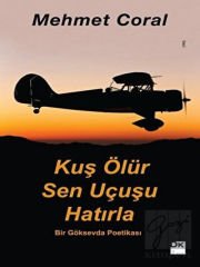 Kuş Ölür Sen Uçusu Hatırla