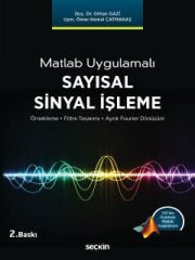 Matlab UygulamalıSayısal Sinyal İşleme<br />
 Örnekleme – Filtre Tasarımı – Ayrık Fourier Dönüşüm