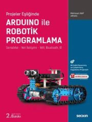 Projeler EşliğindeArduino ile Robotik Programlama Sensörler – Veri İletişimi – Wifi, Bluetooth, IR