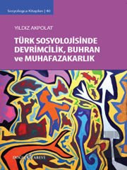 Türk Sosyolojisinde Devrimcilik, Buhran ve Muhafazakarlık Tartışmaları