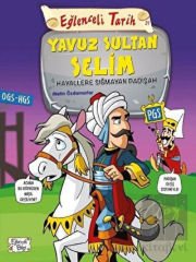 Eğlenceli Tarih 31: Yavuz Sultan Selim - Hayallere Sığmayan Padişah