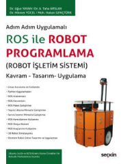 Adım Adım UygulamalıROS ile Robot Programlama (Robot İşletim Sistemi) Kavram – Tasarım– Uygulama