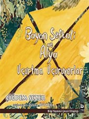 Bayan Şeftali ve Alya Uçurtma Uçuruyorlar