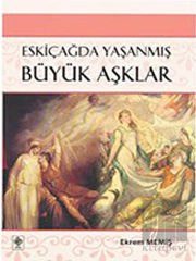 Eskiçağda Yaşanmış Büyük Aşklar