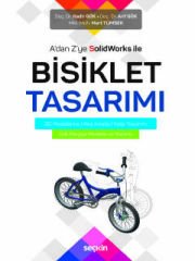 A'dan Z'ye SolidWorks ile Bisiklet Tasarımı<br />
 3D Modelleme ¦ Akış Analizi ¦ Kalıp Tasarımı