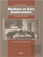 Rus Arşivlerine Göre Moskova ve Kars Konferansları