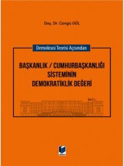 Başkanlık / Cumhurbaşkanlığı Sisteminin Demokratiklik Değeri - Cengiz Gül