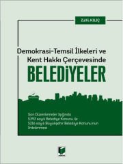 Demokrasi - Temsil İlkeleri ve Kent Hakkı Çerçevesinde Belediyeler - Zülfü Kılıç