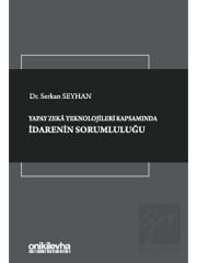 Yapay Zeka Teknolojileri Kapsamında İdarenin Sorumluluğu