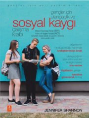 GENÇLER İÇİN UTANGAÇLIK VE SOSYAL KAYGI ÇALIŞMA KİTABI / The Shyness and SocIal AnxIety Workbook for Teens