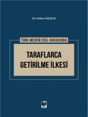 Türk Medeni Usul Hukukunda Taraflarca Getirilme İlkesi - Volkan Özçelik