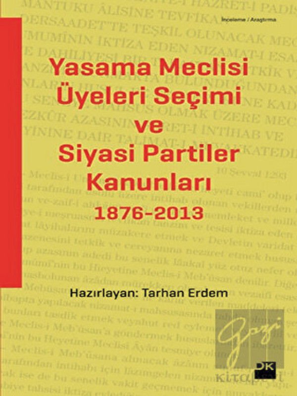 Yasama Meclisi Üyeleri Seçimi ve Siyasi Partiler Kanunları 1876-2013