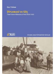Diplomasi ve Göç Türk-Yunan Mübadelesinin Öteki Yüzü