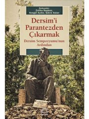 Dersim'i Parantezden Çıkarmak: Dersim Sempozyumu'nun Ardından