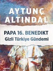 Papa 16. Benedikt Gizli Türkiye Gündemi