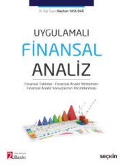 UygulamalıFinansal Analiz Finansal Tablolar – Finansal Analiz Yöntemleri – Finansal Analiz Sonuçlarının Yorumlanması