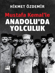 Mustafa Kemal’le Anadolu’da Yolculuk