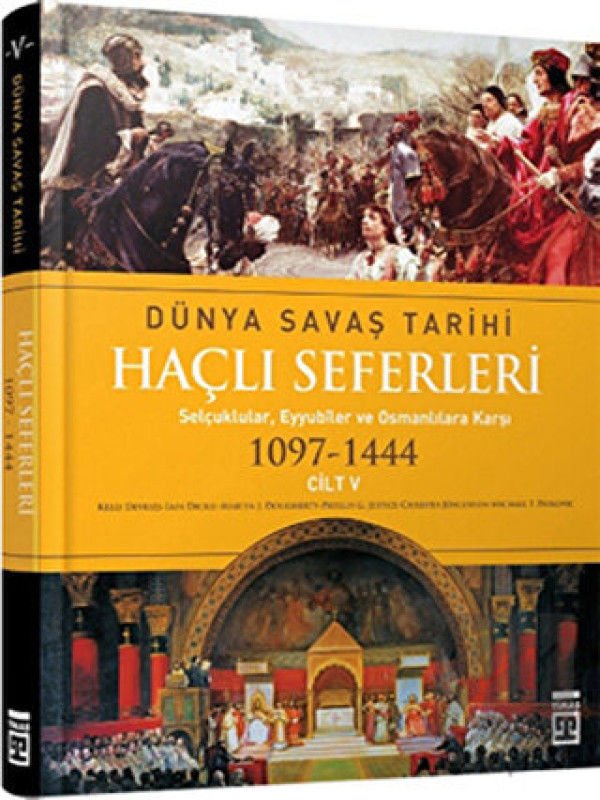 Haçlı Seferleri Cilt:5 Dünya Savaş Tarihi(1097-1444)