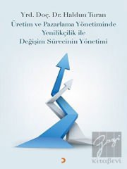 Üretim ve Pazarlama Yönetiminde Yenilikçilik ile Değişim Sürecinin Yönetimi