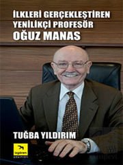 İlkleri Gerçekleştiren Yenilikçi Profesör Oğuz Manas