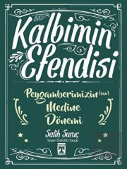 Kalbimin Efendisi - Peygamberimizin Medine Dönemi