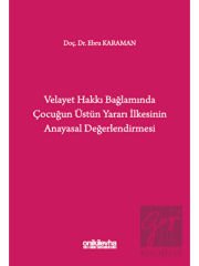 Velayet Hakkı Bağlamında Çocuğun Üstün Yararı İlkesinin Anayasal Değerlendirmesi