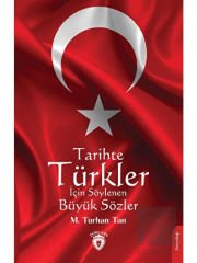 Tarihte Türkler İçin Söylenen Büyük Sözler