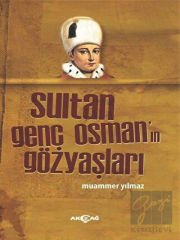 Sultan Genç Osman'ın Gözyaşları