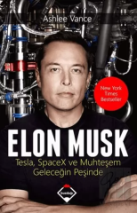 Elon Musk: Tesla SpaceX ve Muhteşem Geleceğin Peşinde