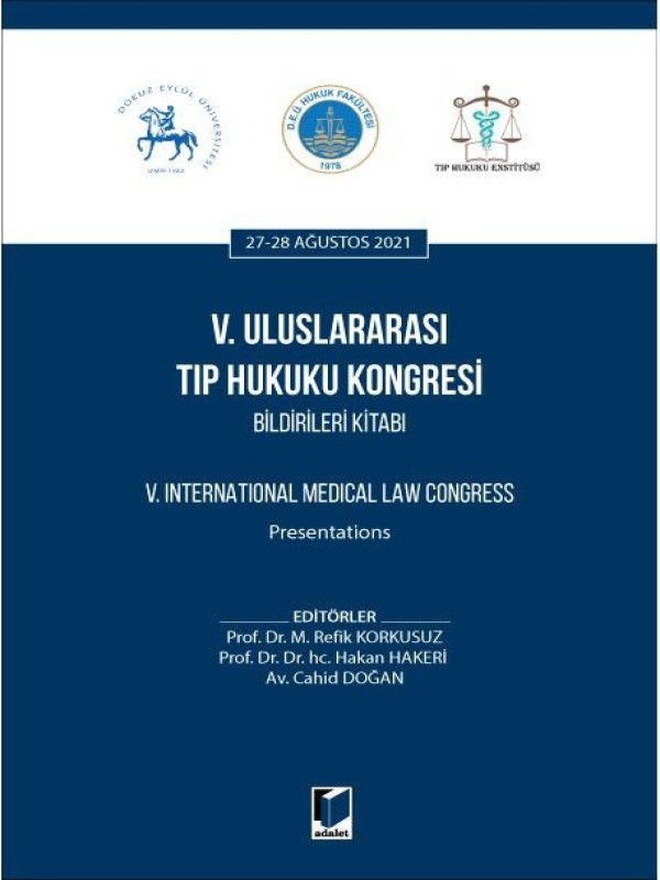 V. Uluslararası Tıp Hukuku Kongresi Bildirileri Kitabı - Hakan HakeriM. Refik KorkusuzCahid Doğan