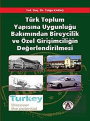 Türk Toplum Yapısına Uygunluğu Bakımından Bireycilik ve Özel Girişimciliğin Değerlendirilmesi