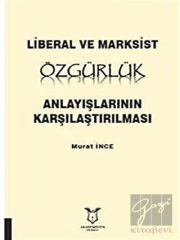 Liberal ve Marksist Özgürlük Anlayışlarının Karşılaştırılması