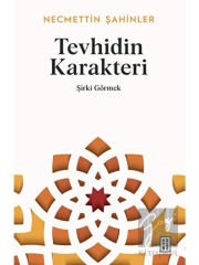 Tevhidin Karakteri - Şirki Görmek