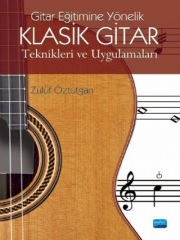 Gitar Eğitimine Yönelik KLASİK GİTAR TEKNİKLERİ VE UYGULAMALARI