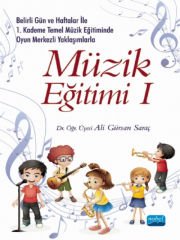 Belirli Gün ve Haftalar ile 1. Kademe Temel Müzik Eğitiminde Oyun Merkezli Yaklaşımlarla MÜZİK EĞİTİMİ I