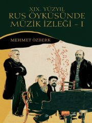 XIX. YÜZYIL RUS ÖYKÜSÜNDE MÜZİK İZLEĞİ – I (Dostoyevski, Tolstoy, Turgenyev ve Çehov Örneğinde)