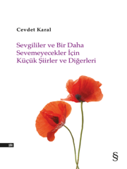 Sevgililer ve Bir Daha Sevemeyecekler İçin Küçük Şiirler ve Diğerleri