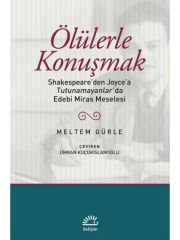 Ölülerle Konuşmak: Shakespare'den Joyce'a Tutunamayanlar'da Edebi Miras Meselesi