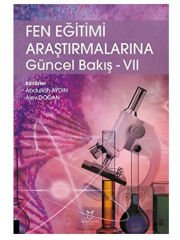 Fen Eğitimi Araştırmalarına Güncel Bakış - VII