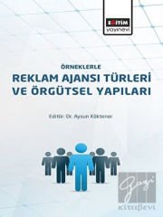 Örneklerle Reklam Ajansı Türleri ve Örgütsel Yapıları