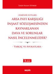 (Seminer Notları)Arsa Payı Karşılığı İnşaat Sözleşmesinden Kaynaklanan Dava ve Sorunlar Nasıl İncelenmelidir? – Yargıç ve Avukatlara –