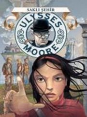 Ulysses Moore - Saklı Şehir
