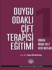 Duygu Odaklı Çift Terapisi Eğitimi - 1. Dönem Nisan 2017 Ders Notları