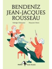 Bendeniz Jean- Jacgues Rousseau: Küçük Filozoflar Dizisi 12