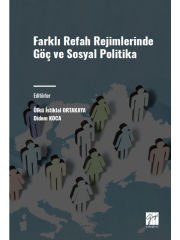 Farklı Refah Rejimlerinde Göç ve Sosyal Politika - Ülkü İstiklal ORTAKAYA - Didem KOCA